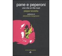 Pane e peperoni. Una vita on the road