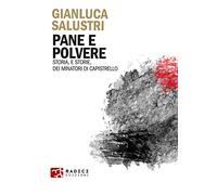 Pane e polvere. Storia, e storie, dei minatori di Capistrello