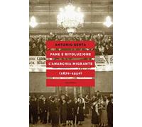 Pane e rivoluzione. L'anarchia migrante (1870-1950)