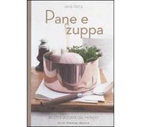 Pane e zuppa. Ricette di zuppe dal mondo