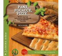 Pane, focacce, pizze... Ricette gustose, informazioni nutrizionali, approfondimenti, tecniche. Ediz. illustrata