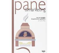 Pane & marketing. Con un assaggio di pasticceria e gelateria