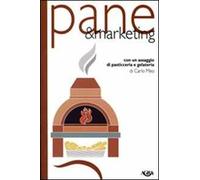 Pane & marketing. Con un assaggio di pasticceria e gelateria
