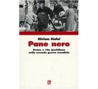 Pane nero. Donne e vita quotidiana nella seconda guerra mondiale