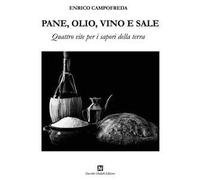 Pane, olio, vino e sale. Quattro vite per i sapori della terra