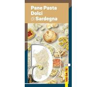 Pane, pasta e dolci di Sardegna. Ediz. italiana, tedesca, inglese e francese