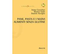 Pane, pasta e i nuovi alimenti senza glutine