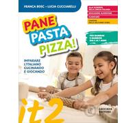 Pane, pasta, pizza. Per la Scuola elementare