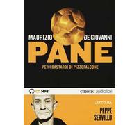 Pane per i Bastardi di Pizzofalcone letto da Peppe Servillo. Audiolibro. CD Audio formato MP3