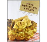 Pane Per Tutti I Gusti Facile Da Fare Ottimo Da Gustare Bello Da Regalare