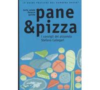 Pane & pizza. I consigli del pizzaiolo Stefano Callegari