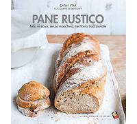 Pane rustico fatto in casa. Ediz. a colori
