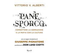 9788817098229 Pane sporco. Combattere la corruzione e la mafia con la cultura -
