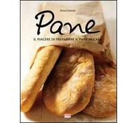 Pane. Tutte le specialità da preparare e sfornare in casa. Ediz. illustrata