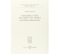 Panegirici e vite di Cosimo I de' Medici. Tra storia e propaganda