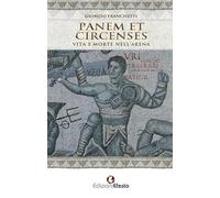 Panem et circenses. Vita e morte nell'arena