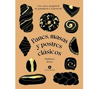 Panes, masas y postres clásicos / Bread Ahead: Una clase magistral de panadería y repostería / The Expert Home Baker: A Masterclass in Classic Baking