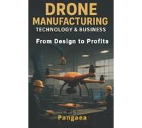 Pangaea Drone Manufacturing Technology & Business (Tascabile)