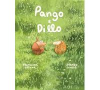 Pango e Dillo. Ediz. a colori