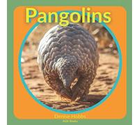 PANGOLINS: Everything You Ever Wanted To Know About This Peculiar Animal. A Fantastic Book For Curious Kids. Includes Stunning Photographs.