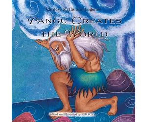 Pangu Creates the World (Copertina rigida) Chinese Myths and Legends