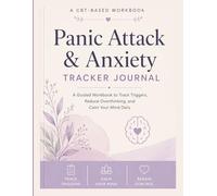 Panic attack and anxiety logbook: A daily tracker to understand triggers,calm overthinking and manage stress.