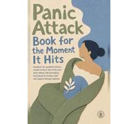 Panic Attack Book for the Moment It Hits: Symptom-by-symptom help for anyone living in fear of the next panic attack, with grounding techniques for anxiety relief and support through setbacks