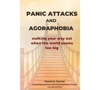 PANIC ATTACKS AND AGORAPHOBIA: Walking Your Way Out When the World Feels Too Big. A practical path through fear - so you don’t have to face it alone