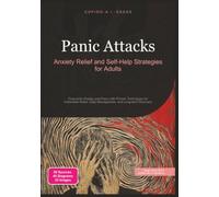 Panic Attacks: Anxiety Relief and Self-Help Strategies for Adults
