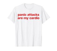 PANIC ATTACKS ARE MY CARDIO X Ironia Salute mentale Fun Maglietta