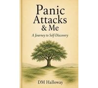 Panic Attacks & Me: A Journey to Self-Discovery
