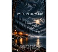 Panic In the Woods: Tales of Grief, Dread, and the Unknown
