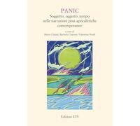 PANIC. Soggetto, oggetto, tempo nelle narrazioni post-apocalittiche contemporanee
