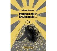 Panico a chi? Grazie ansia...