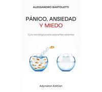 Pánico, ansiedad y miedo: Guía estratégica para aspirantes valientes
