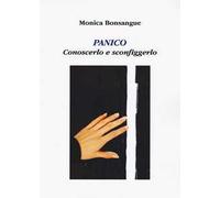 Panico. Conoscerlo e sconfiggerlo