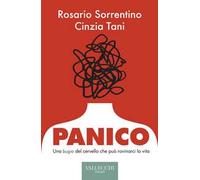 Panico. Una bugia del cervello che può rovinarci la vita