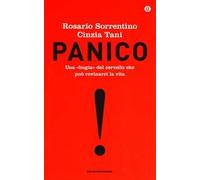 Panico. Una bugia del cervello che può rovinarci la vita. Ediz. speciale