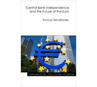 Panicos Demetriad Central Bank Independence and the Future of the Eu (Tascabile)