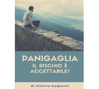 PANIGAGLIA Il rischio è accettabile?