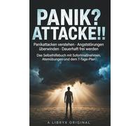 Panik? Attacke!!: Panikattacken verstehen, Angststörungen überwinden und dauerhaft frei werden - Das Selbsthilfebuch mit Sofortmaßnahmen, Atemübungen und dem 7-Tage-Plan