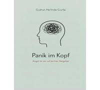 Panik im Kopf: Angst ist ein schlechter Ratgeber