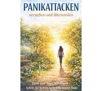 Panikattacken verstehen und überwinden: ein Ratgeber bei Angst und Panikattacken