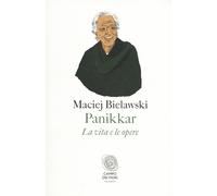 Panikkar. La vita e le opere - Bielawski Maciej