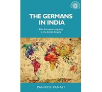 Panikos Panayi The Germans in India (Copertina rigida) Studies in Imperialism