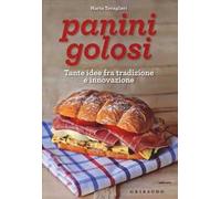 Panini golosi. Tante idee fra tradizione e innovazione