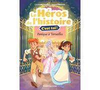 Panique à Versailles: Le héros de l'histoire, c'est toi !