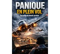 PANIQUE EN PLEIN VOL: TOME 1 : Personne ne devait survivre