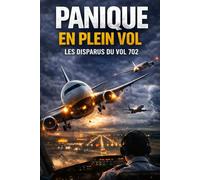 PANIQUE EN PLEIN VOL: TOME 2 : Les Disparus du Vol 702