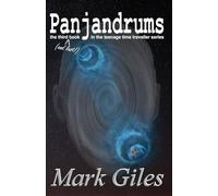 Panjandrums: The Third (and last) Book in the Teenage Time Traveller Series